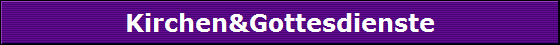 Kirchen&Gottesdienste